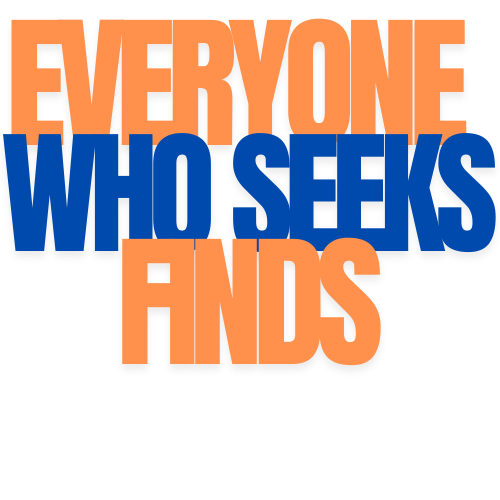 Everyone Who Seeks Find